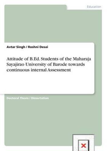 Cover image for Attitude of B.Ed. Students of the Maharaja Sayajirao University of Barode towards continuous internal Assessment