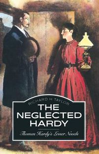 Cover image for The Neglected Hardy: Thomas Hardy's Lesser Novels