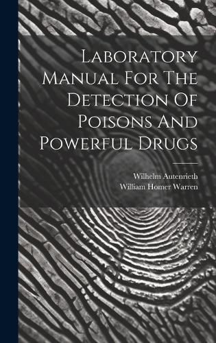 Cover image for Laboratory Manual For The Detection Of Poisons And Powerful Drugs