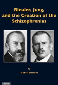 Cover image for Bleuler, Jung & the Creation of the Schizophrenias