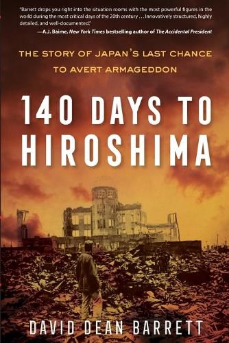 140 Days to Hiroshima: The Story of Japan's Last Chance to Avert Armageddon