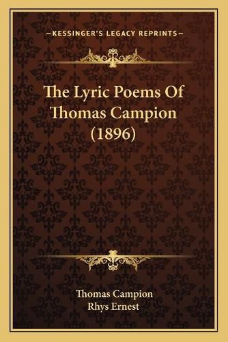 Cover image for The Lyric Poems of Thomas Campion (1896)