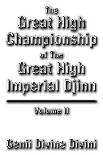 Cover image for The Great High Championship of the Great High Imperial Djinn: Volume II