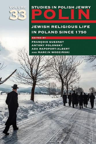 Polin: Studies in Polish Jewry Volume 33: Jewish Religious Life in Poland since 1750