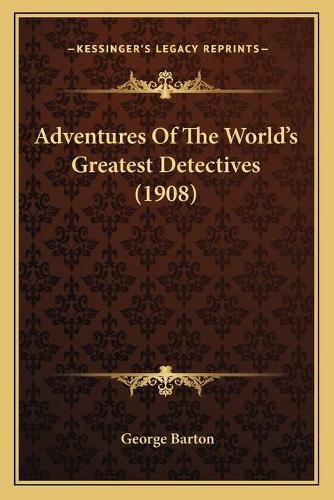 Cover image for Adventures of the World's Greatest Detectives (1908)