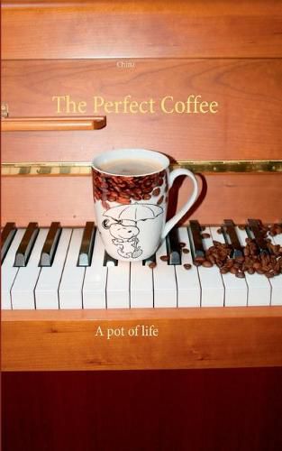 The Perfect Coffee: A pot of life