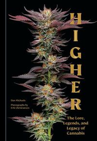 Cover image for Higher: The Lore, Legends, and Legacy of Cannabis