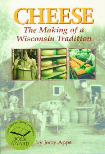 Cover image for Cheese: The Making of a Wisconsin Tradition
