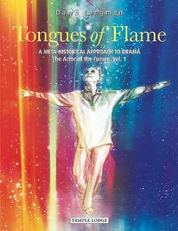Cover image for Tongues of Flame: A Meta-Historical Approach to Drama - The Actor of the Future
