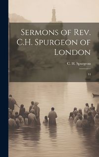 Cover image for Sermons of Rev. C.H. Spurgeon of London