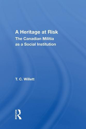 Cover image for A Heritage at Risk: The Canadian Militia as a Social Institution