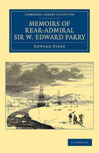 Cover image for Memoirs of Rear-Admiral Sir W. Edward Parry