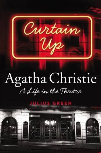 Cover image for Curtain Up: Agatha Christie: A Life in the Theatre