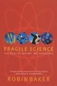 Cover image for Fragile Science: The Reality Behind the Headlines