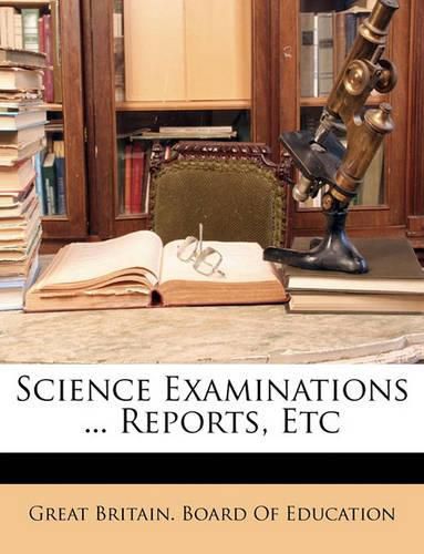 Cover image for Science Examinations ... Reports, Etc