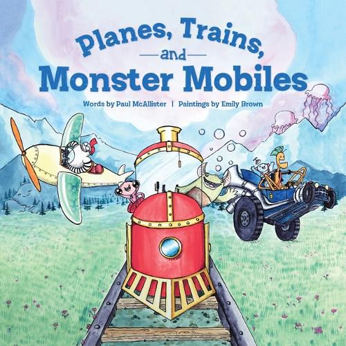 Cover image for Planes, Trains and Monster-Mobiles