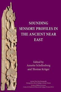 Cover image for Sounding Sensory Profiles in the Ancient Near East