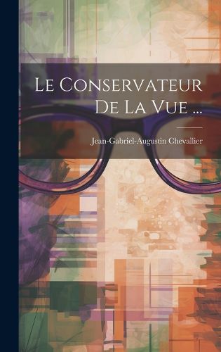 Cover image for Le Conservateur De La Vue ...