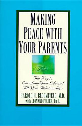 Cover image for Making Peace with Your Parents: The Key to Enriching Your Life and All Your Relationships