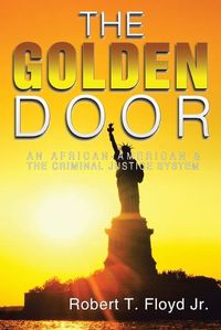 Cover image for The Golden Door: An African-American & the Criminal Justice System