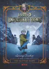 Cover image for A Series of Unfortunate Events #10: The Slippery Slope [Netflix Tie-in Edition]