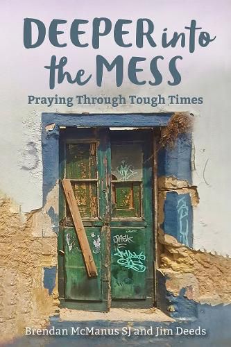 Deeper into the Mess: Praying Through Tough Times