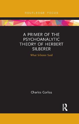 Cover image for A Primer of the Psychoanalytic Theory of Herbert Silberer: What Silberer Said