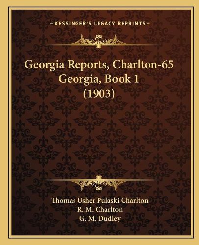 Georgia Reports, Charlton-65 Georgia, Book 1 (1903)