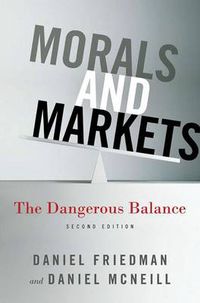 Cover image for Morals and Markets: The Dangerous Balance