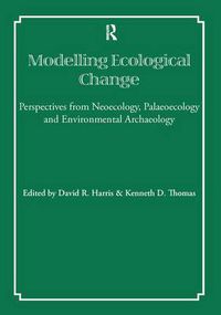 Cover image for Modelling Ecological Change: Perspectives from Neoecology, Palaeoecology and Environmental Archaeology