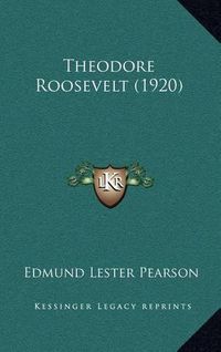 Cover image for Theodore Roosevelt (1920)