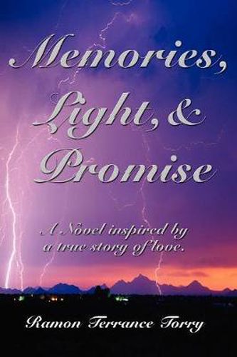 Cover image for Memories, Light, & Promise: A Novel Inspired by a True Story of Love.