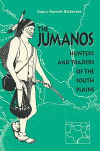 Cover image for The Jumanos: Hunters and Traders of the South Plains