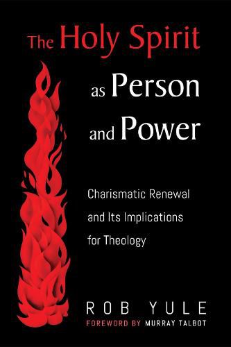 Cover image for The Holy Spirit as Person and Power: Charismatic Renewal and Its Implications for Theology