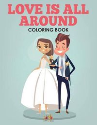 Cover image for Love Is All Around - A Wedding Coloring Book