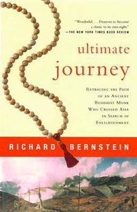 Cover image for Ultimate Journey: Retracing the Path of an Ancient Buddhist Monk Who Crossed Asia in Search of Enlightenment