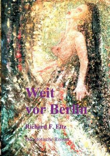 Cover image for Weit vor Berlin: Der erotische Roman