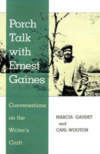 Cover image for Porch Talk with Ernest Gaines: Conversations on the Writer's Craft