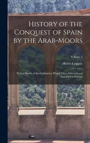 History of the Conquest of Spain by the Arab-Moors