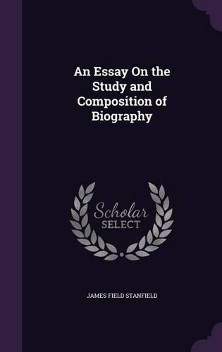 An Essay on the Study and Composition of Biography