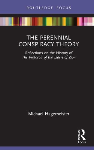 Cover image for The Perennial Conspiracy Theory: Reflections on the History of The Protocols of the Elders of Zion