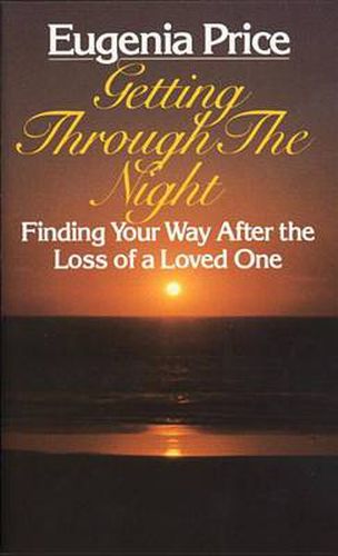 Getting through the Night: Finding Your Way after the Loss of a Loved One