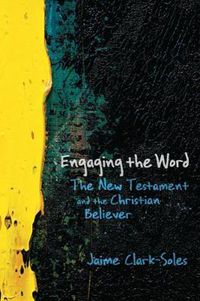 Cover image for Engaging the Word: The New Testament and the Christian Believer