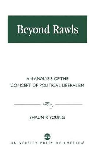 Cover image for Beyond Rawls: An Analysis of the Concept of Political Liberalism