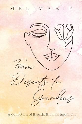 Cover image for From Deserts to Gardens: A Collection of Breath, Blooms, and Light