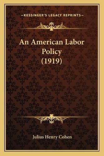 Cover image for An American Labor Policy (1919)