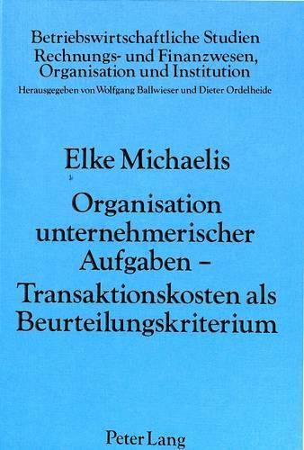 Cover image for Organisation Unternehmerischer Aufgaben - Transaktionskosten ALS Beurteilungskriterium