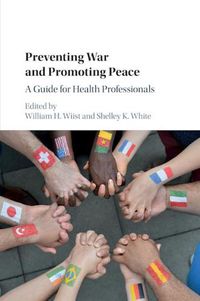 Cover image for Preventing War and Promoting Peace: A Guide for Health Professionals