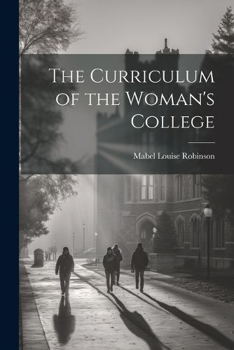 Cover image for The Curriculum of the Woman's College