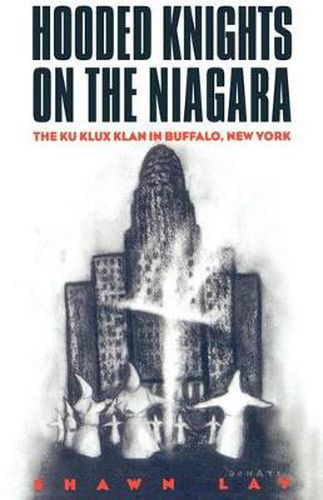 Cover image for Hooded Knights on the Niagara: The Ku Klux Klan in Buffalo, New York